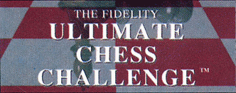 THE FIDELITY ULTIMATE CHESS CHALLANGE